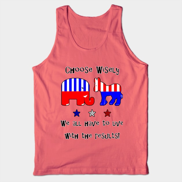 Choose Wisely Vote Tank Top by 2HivelysArt